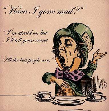 Alice in Wonderland Have i gone mad Greetings Card 14x14cm - On the Wall Art Print Posters & Gifts