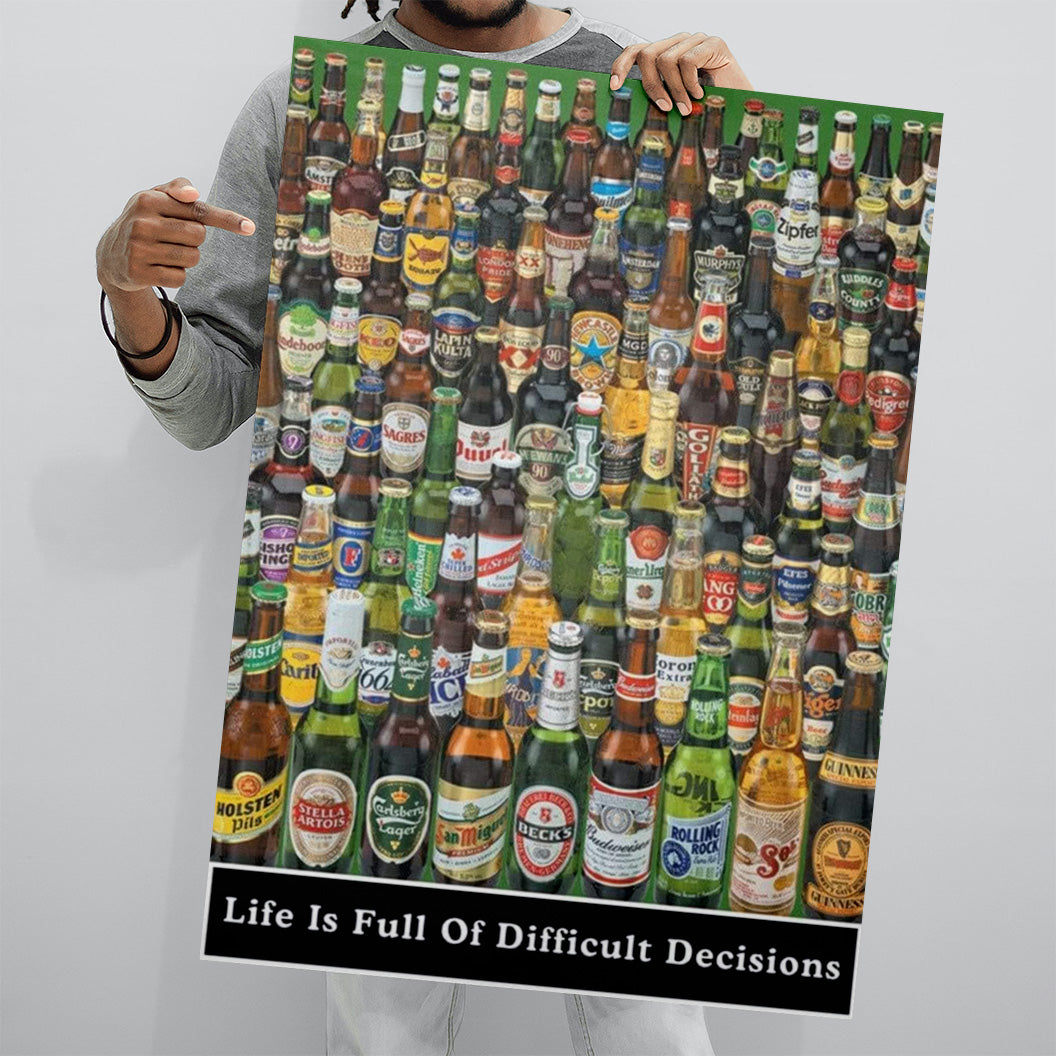 Beer Bottles Life is Full of Difficult Decisions 61x91.5cm Poster