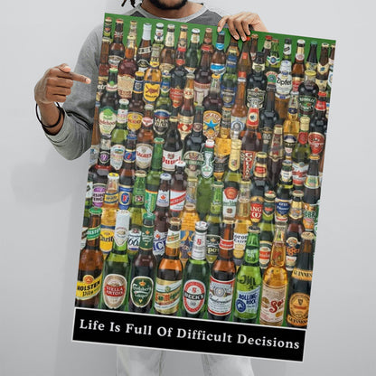 Beer Bottles Life is Full of Difficult Decisions 61x91.5cm Poster