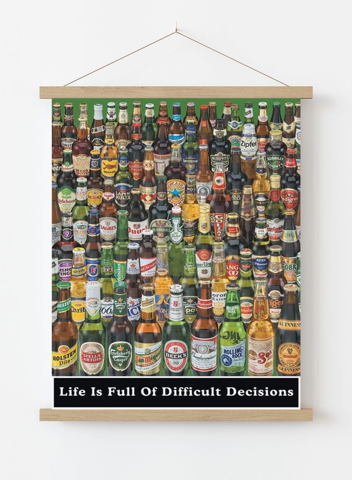 Beer Bottles Life is Full of Difficult Decisions 61x91.5cm Poster