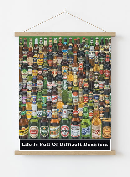 Beer Bottles Life is Full of Difficult Decisions 61x91.5cm Poster