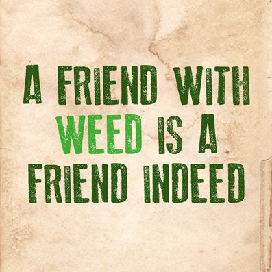 Weed friend Proverb Letter Press Greetings card (Blank Inside) - On the Wall Art Print Posters & Gifts